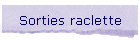 Sorties raclette